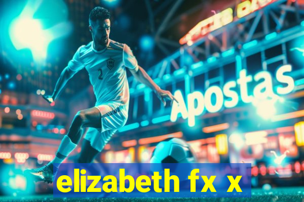 elizabeth fx x